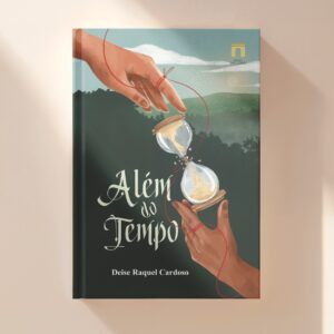 Além do tempo - Deise Raquel Cardoso