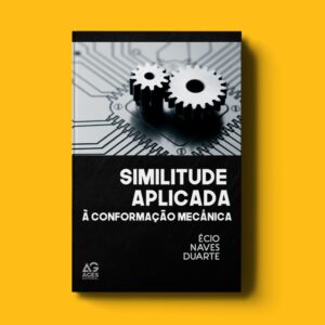Similitude aplicada à conformação mecânica - Écio Naves Duarte